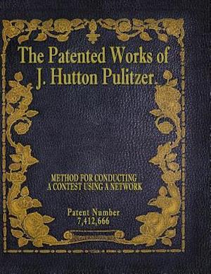 The Patented Works of J. Hutton Pulitzer - Patent Number 7,412,666