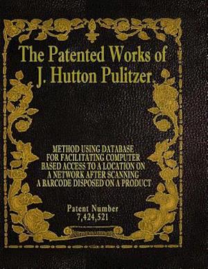 The Patented Works of J. Hutton Pulitzer - Patent Number 7,424,521