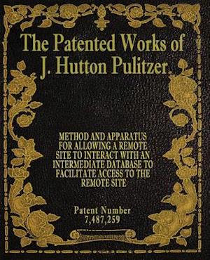 The Patented Works of J. Hutton Pulitzer - Patent Number 7,487,259