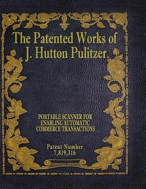 The Patented Works of J. Hutton Pulitzer - Patent Number 7,819,316