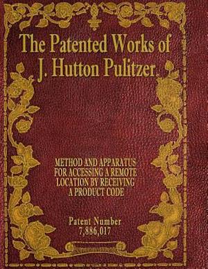 The Patented Works of J. Hutton Pulitzer - Patent Number 7,886,017