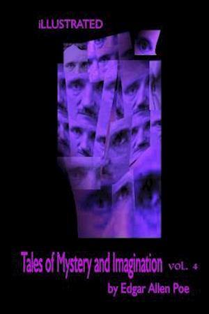 Tales of Mystery and Imagination by Edgar Allen Poe Volume 4 Illustrated