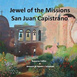 Jewel of the Missions: San Juan Capistrano