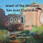Jewel of the Missions: San Juan Capistrano 