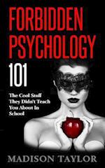 Forbidden Psychology 101: The Cool Stuff They Didn't Teach You About In School 