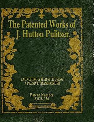 The Patented Works of J. Hutton Pulitzer - Patent Number 8,028,036