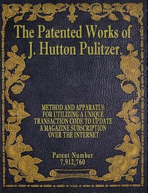 The Patented Works of J. Hutton Pulitzer - Patent Number 7,912,760