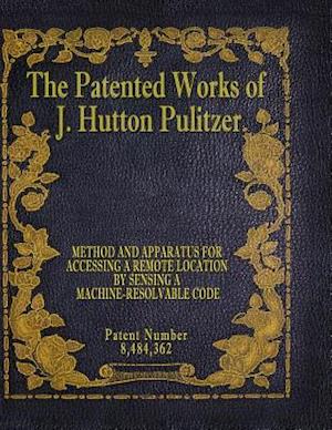 The Patented Works of J. Hutton Pulitzer - Patent Number 8,484,362