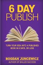 6 Day Publish