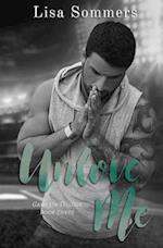 Unlove Me (Book 3 in the Game on Trilogy)