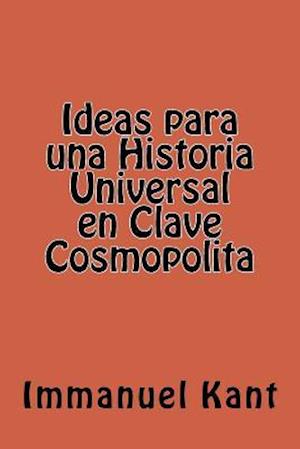 Ideas Para Una Historia Universal En Clave Cosmopolita (Spanish Edition)