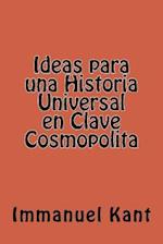 Ideas Para Una Historia Universal En Clave Cosmopolita (Spanish Edition)