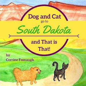 Dog and Cat Go to South Dakota and That Is That!