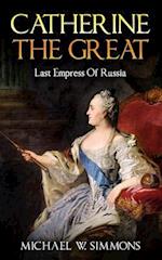 Catherine The Great: Last Empress Of Russia 