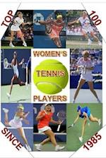 Top 100 Women's Tennis Players Since 1985