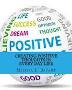 Creating Positive Thoughts in Every Day Life
