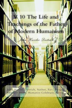 V 10 the Life and Teachings of the Father of Modern Humanism