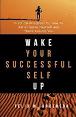 Wake Your Successful Self Up