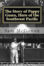 The Story of Pappy Gunn, Hero of the Southwest Pacific