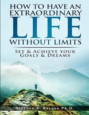 How to Have an Extraordinary Life Without Limits