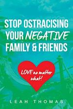Stop Ostracising Your Negative Family and Friends