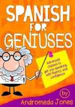Spanish for Geniuses: Advanced classes to get you speaking with fluency and confidence 