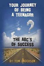 Your Journey of Being a Teenager - The Abc's of Success