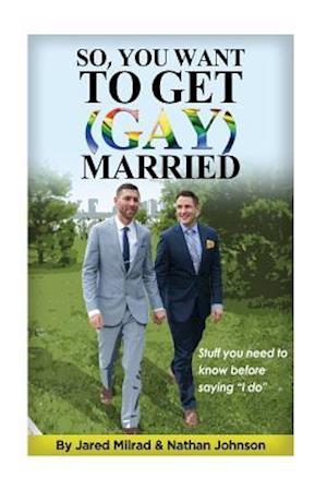 So, You Want to Get (Gay) Married