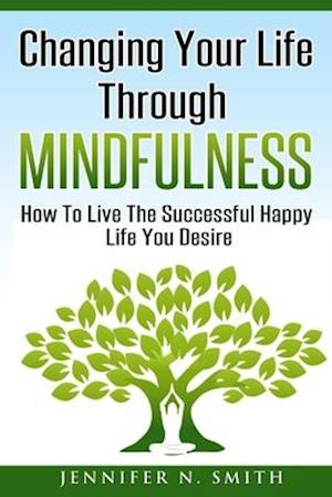 Changing Your Life Through Mindfulness
