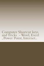 Computer Shortcut keys and Tricks - Word, Excel, Power Point, Internet..