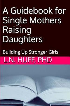 A Guidebook for Single Mothers Raising Daughters