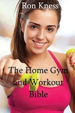 The Home Gym and Workout Bible