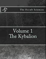 The Occult Sciences: Vol.1 The Kybalion 
