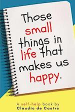Those Small Things in Life That Makes Us Happy