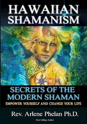 Hawaiian Shamanism Secrets of the Modern Shaman