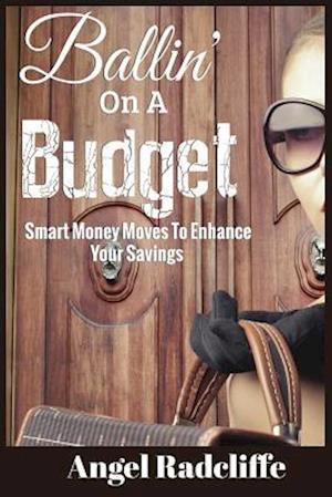 Ballin' On A Budget: Smart Money Moves To Enhance Your Savings