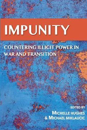 Impunity Countering Illicit Power in War and Transition