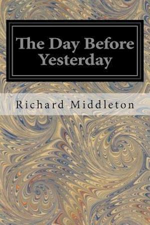 The Day Before Yesterday by Richard Middleton