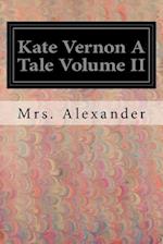 Kate Vernon a Tale Volume II