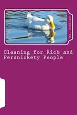 Cleaning for Rich and Persnickety People