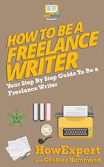 How To Be a Freelance Writer