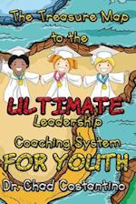 The Treasure Map to the Ultimate Leadership Coaching System for Youth