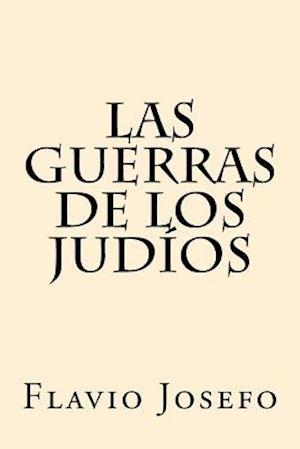 Las Guerras de Los Judios (Spanish Edition)