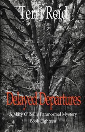 Delayed Departures - A Mary O'Reilly Paranormal Mystery (Book 18)