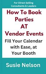 How to Book Parties at Vendor Events: Fill Your Calendar with Ease AT Your Booth 