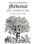 The Old Fashioned Medieval Colouring Book