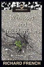 Witnesses and Troublemakers