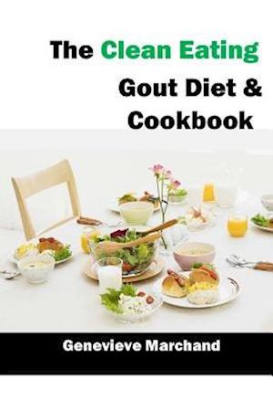 The Clean Eating Gout Diet & Cookbook