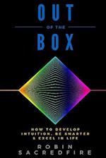 Out of the Box: How to Develop Intuition, Be Smarter and Excel in Life 