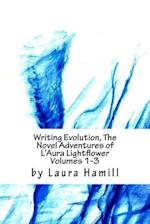 Writing Evolution, the Novel Adventures of l'Aura Lightflower Volumes 1-3